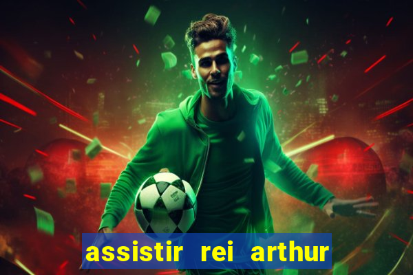 assistir rei arthur 2004 dublado